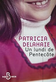 Un lundi de Pentecôte de Patricia Delahaie [Service Presse]
